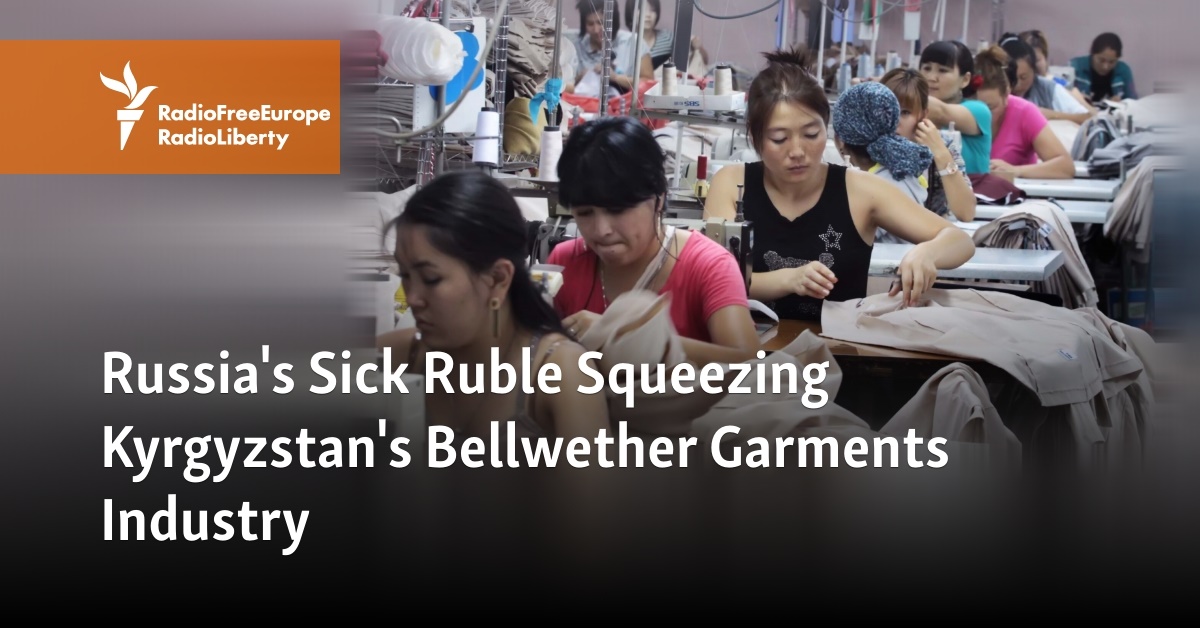 Russia's Sick Ruble Squeezing Kyrgyzstan's Bellwether Garments Industry